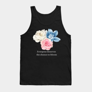 Everyone Deserves the Chance to Bloom Tank Top